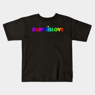 LOVE IS LOVE #LOVEISLOVE LGBTQIA Kids T-Shirt